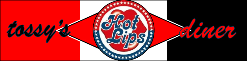 tossy's diner Hot Lips